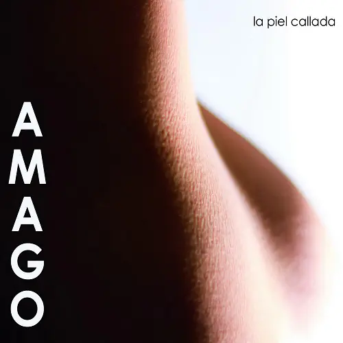 Amago - LA PIEL CALLADA