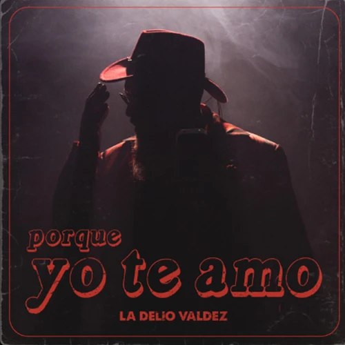 La Delio Valdez - PORQUE YO TE AMO - SINGLE