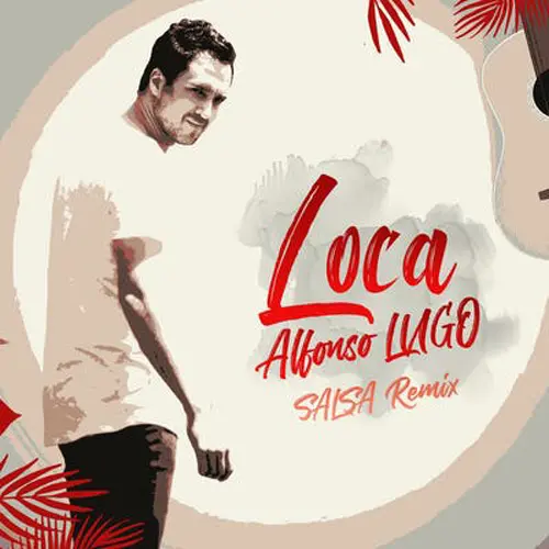 Alfonso Lugo - LOCA (SALSA REMIX) - SINGLE