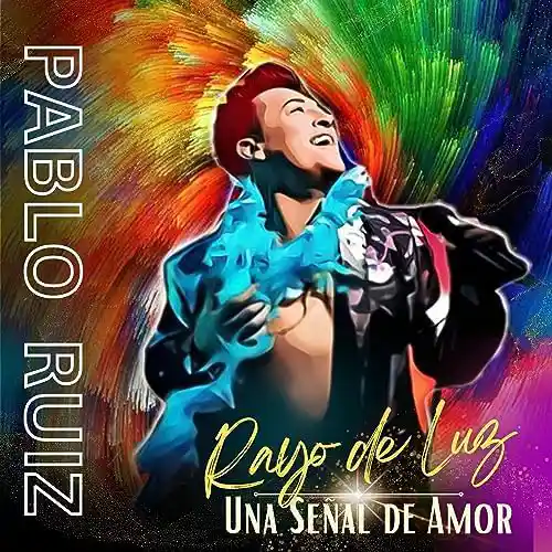Pablo Ruiz - RAYO DE LUZ - UNA SEAL DE AMOR