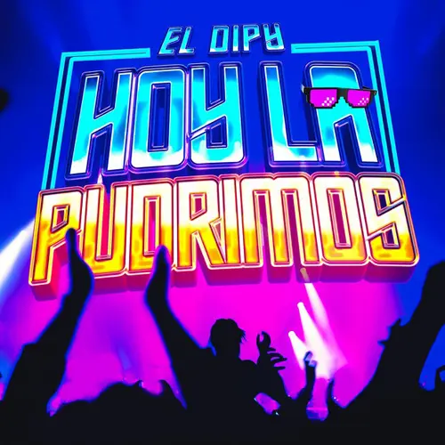 El Dipy - HOY LA PUDRIMOS -  SINGLE