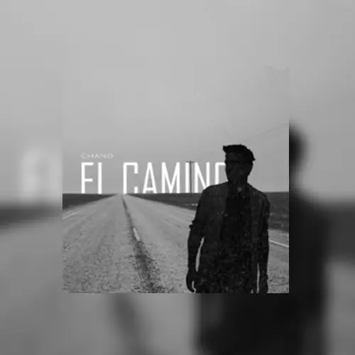 Chano! - EL CAMINO