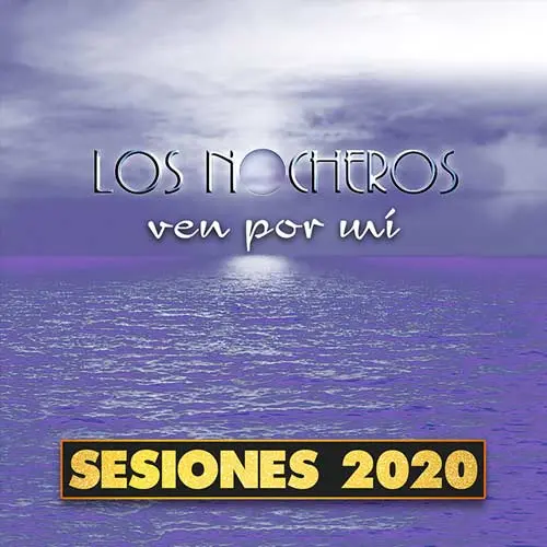 Los Nocheros - VEN POR MI (SESIONES 2020)