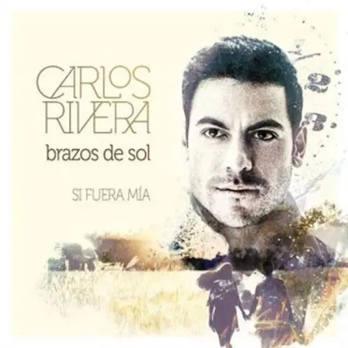 Carlos Rivera - BRAZOS DE SOL (SI FUERA MÍA) - SINGLE