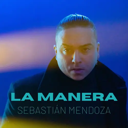 Sebastin Mendoza - LA MANERA - SINGLE