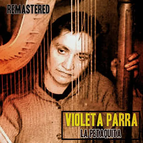 Violeta Parra - LA PETAQUITA (REMASTERED)