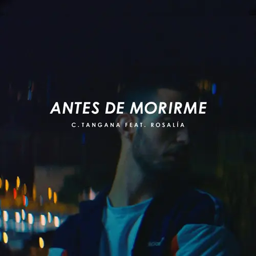 C. Tangana - ANTES DE MORIRME (FT. ROSAL�A) - SINGLE