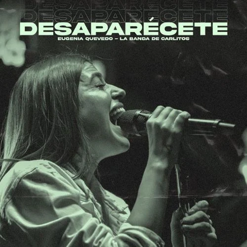 Eugenia Quevedo - DESAPARCETE (EN VIVO) - SINGLE