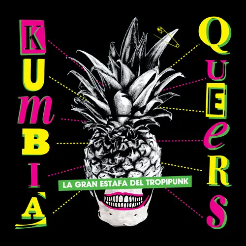 Kumbia Queers - LA GRAN ESTAFA DEL TROPIPUNK 