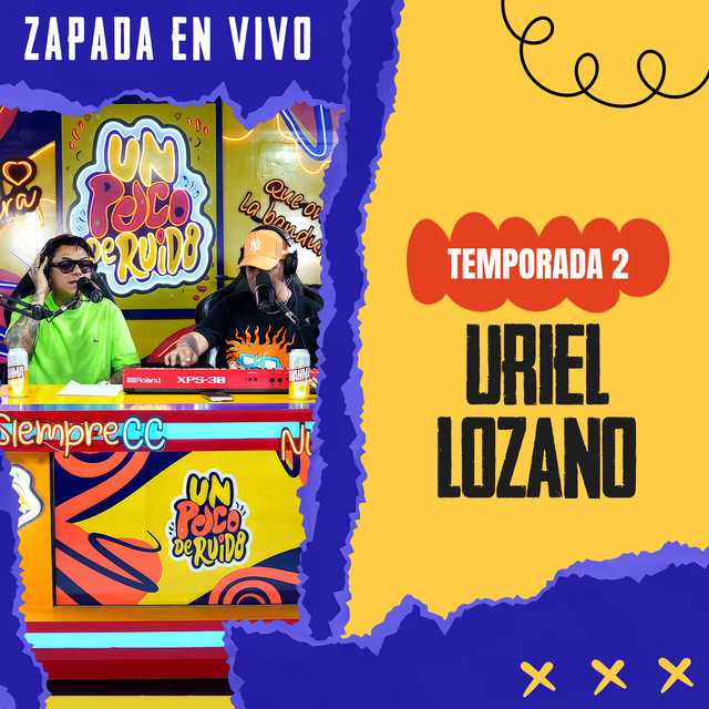 Un Poco de Ruido - URIEL LOZANO VOL. 2 / ZAPADA EN VIVO EN UN POCO DE RUIDO