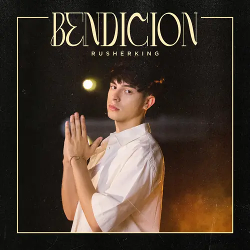 Rusherking - BENDICIN - SINGLE