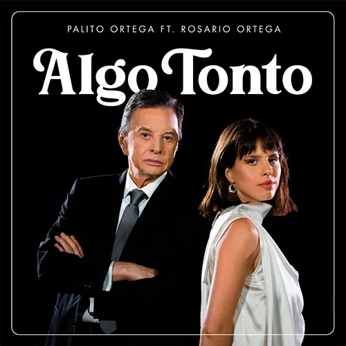 Rosario Ortega - ALGO TONTO (PALITO ORTEGA FT. ROSARIO ORTEGA)
