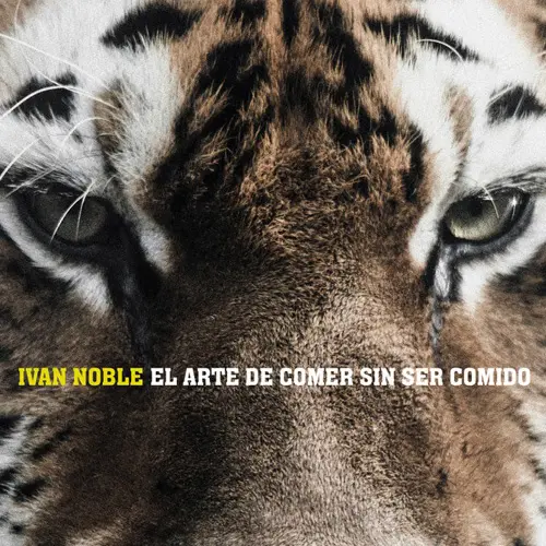 Ivn Noble - EL ARTE DE COMER SIN SER COMIDO