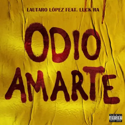 Lautaro L�pez - ODIO AMARTE (FT LUCK RA) - SINGLE