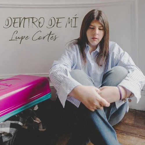 Lupe Corts - DENTRO DE MI - SINGLE