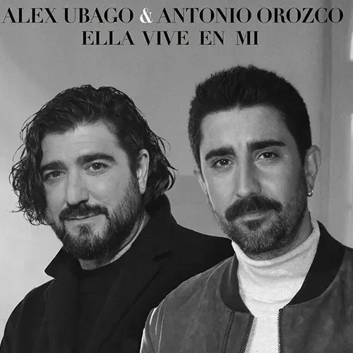 Antonio Orozco - ELLA VIVE EN MÍ (FT. ALEX UBAGO) - SINGLE