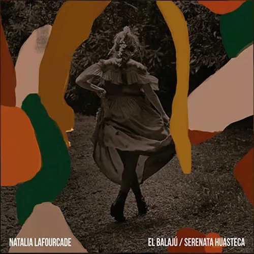 Natalia LaFourcade - EL BALAJ / SERENATA HUASTECA - SINGLE