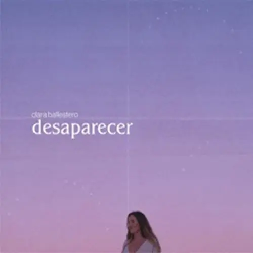 Clara Ballestero - DESAPARECER - SINGLE