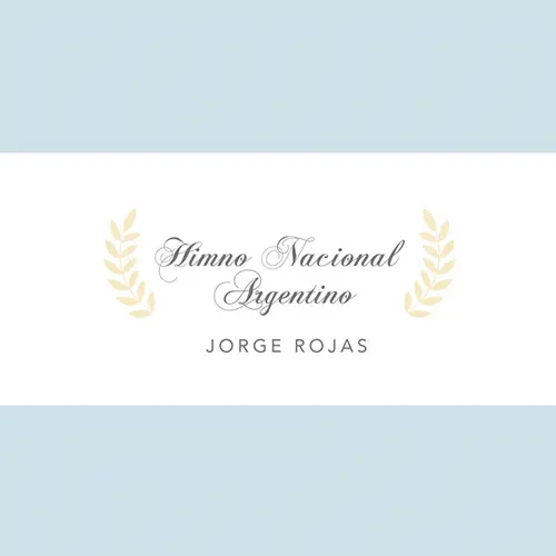 Jorge Rojas - HIMNO NACIONAL ARGENTINO - SINGLE