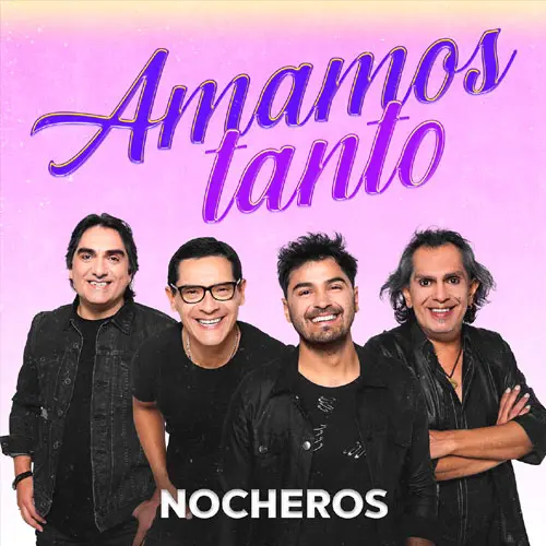 Los Nocheros - AMAMOS TANTO- SINGLE