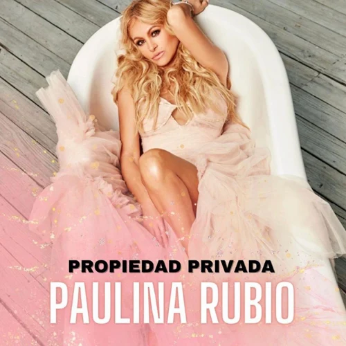 Paulina Rubio - PROPIEDAD PRIVADA - SINGLE