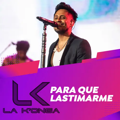 La K�onga (La Konga) - PARA QUE LASTIMARME - SINGLE