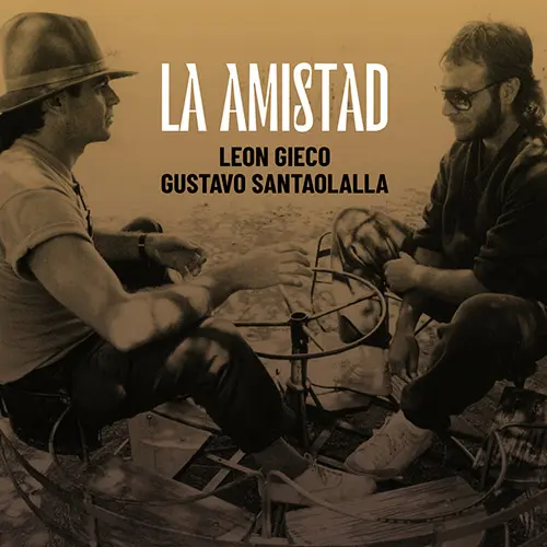 Len Gieco - LA AMISTAD (FT. GUSTAVO SANTAOLALLA) - SINGLE