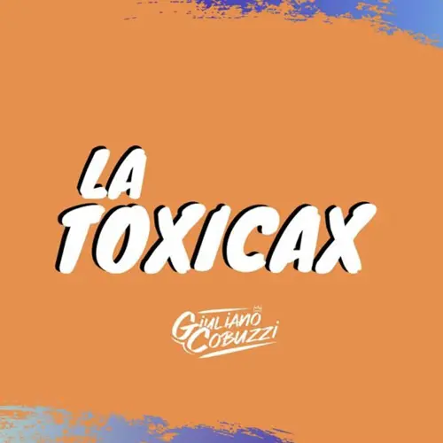 Giuli DJ (Giuliano Cobuzzi) - LA TOXICAX (REMIX) - SINGLE