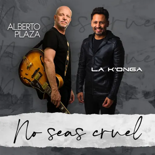 Alberto Plaza - NO SEAS CRUEL - SINGLE