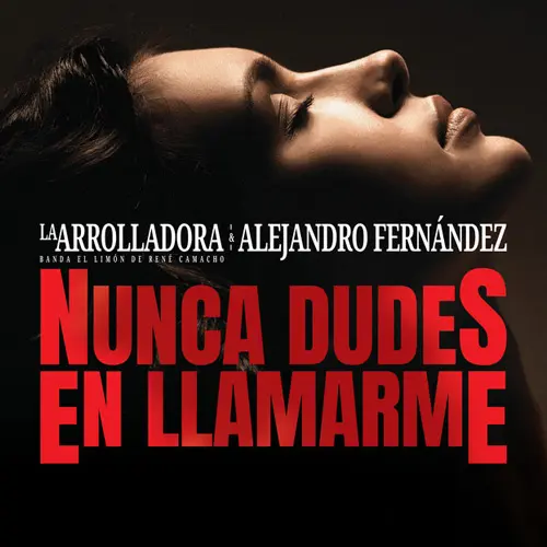 Alejandro Fernndez - NUNCA DUDES EN LLAMARME (FT. LA ARROLLADORA BANDA EL LIMN DE RENE CAMACHO) - SINGLE