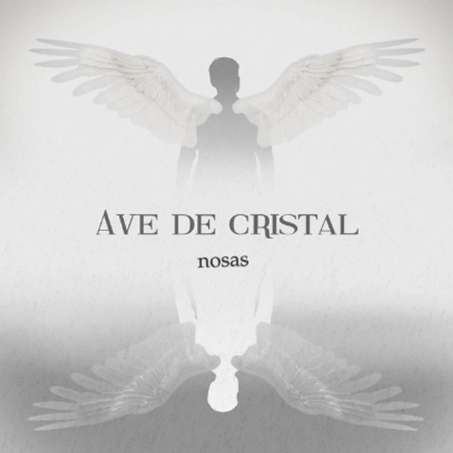 Nosas - AVE DE CRISTAL - SINGLE