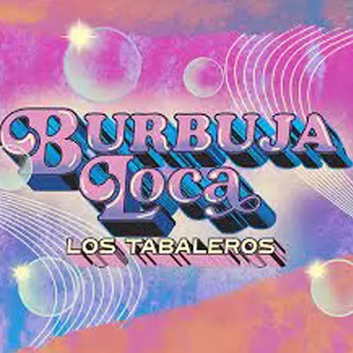 Los Tabaleros - BURBUJA LOCA - SINGLE