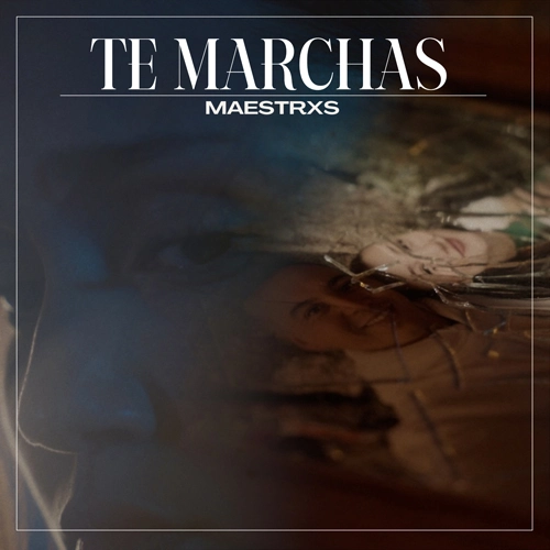 Maestrxs - TE MARCHAS - SINGLE