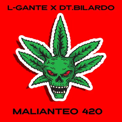 L GANTE - MALIANTEO 420 (FT. DT. BILARDO) - SINGLE