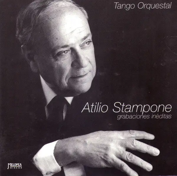 Atilio Stampone - TANGO ORQUESTAL - GRABACIONES INDITAS