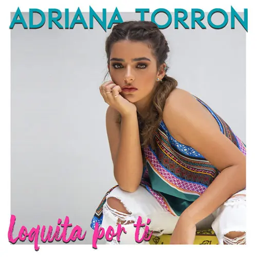 Adriana Torrón - LOQUITA POR TI - SINGLE