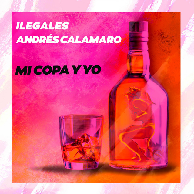 Ilegales - Mi copa y yo (feat. Andr�s Calamaro) - SINGLE