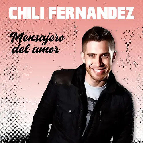 Chili Fern�ndez - MENSAJERO DE AMOR