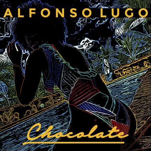 Alfonso Lugo - CHOCOLATE - SINGLE