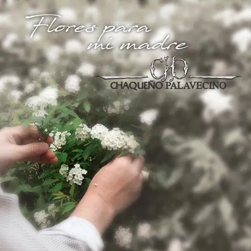 Chaqueo Palavecino - FLORES PARA MI MADRE - SINGLE