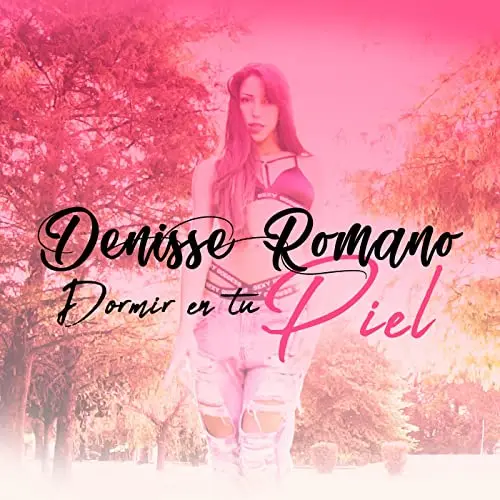 Denisse Romano - DORMIR EN TU PIEL - SINGLE