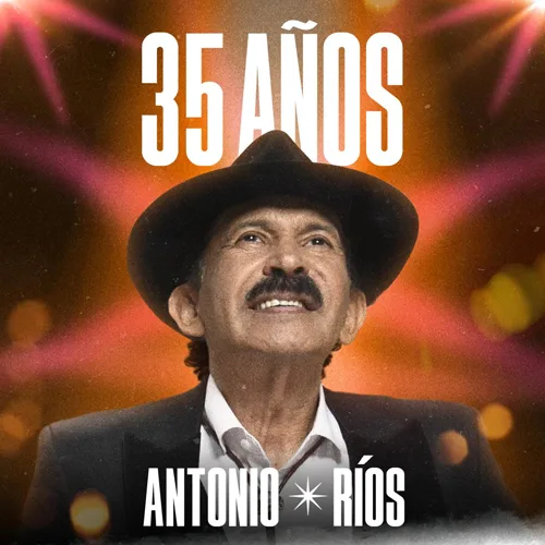 Antonio Ríos - 35 AÑOS (EN VIVO)