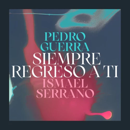 Pedro Guerra - SIEMPRE REGRESO A TI - SINGLE