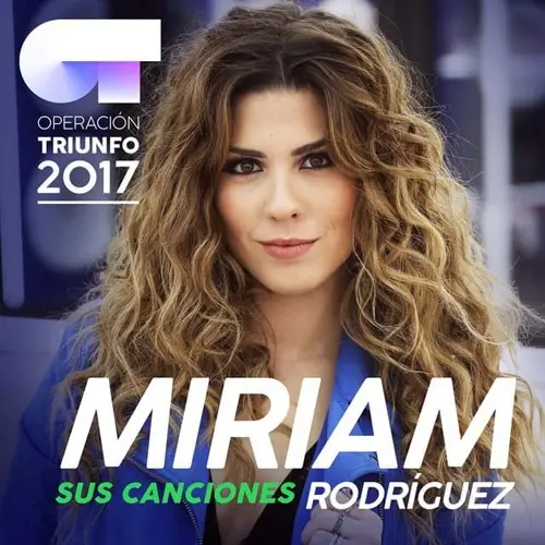 Miriam Rodr�guez - SUS CANCIONES (OPERACI�N TRIUNFO 2017)