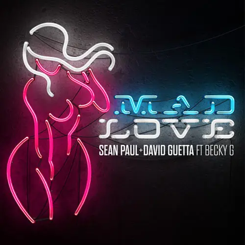 Becky G - MAD LOVE (FT. SEAN PAUL - DAVID GUETTA) - SINGLE