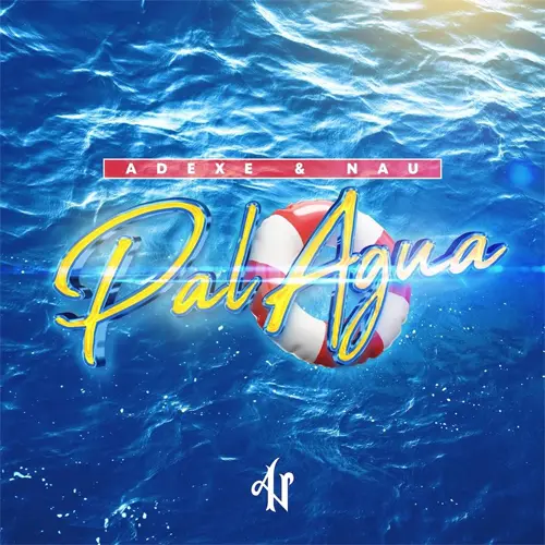 Adexe Y Nau - PAL AGUA - SINGLE