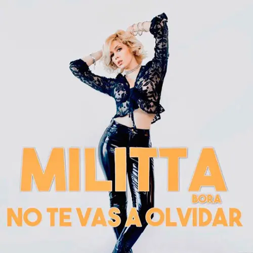 Militta Bora - NO TE VAS A OLVIDAR - SINGLE