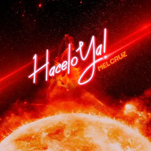 Mel Cruz - HACELO YA - SINGLE