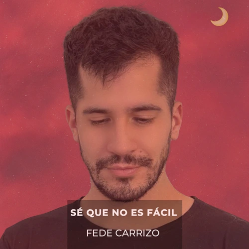 Fede Carrizo - S QUE NO ES FCIL - SINGLE