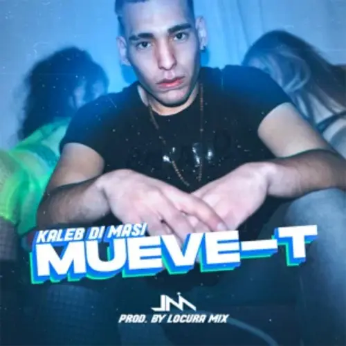 Kaleb Di Masi - MUEVE T (FT. LOCURA MIX) - SINGLE